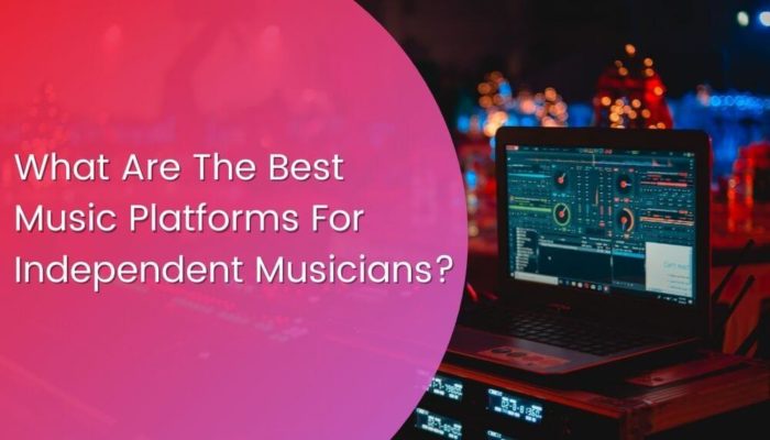 What is the Best Music Platform for Independent Musicians