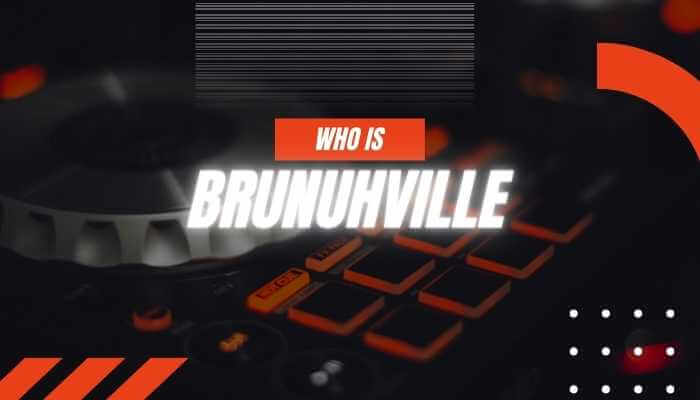 Who is BrunuhVille?
